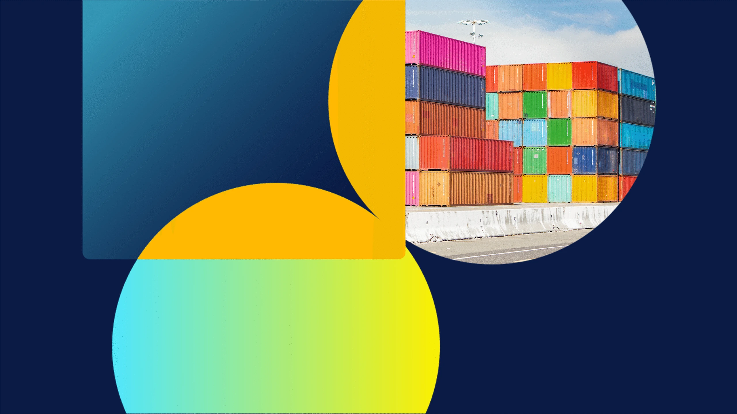 Graphic with overlapping blue, yellow, and green circles, featuring a photo of stacked colorful shipping containers.